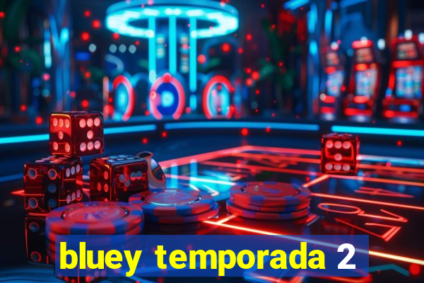 bluey temporada 2